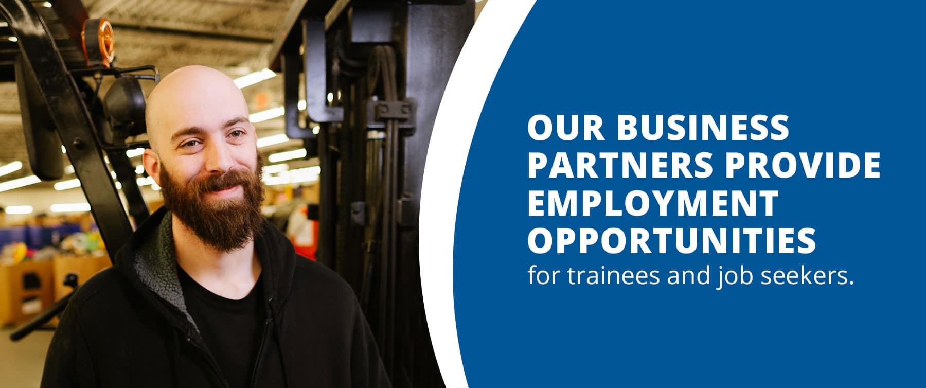 Our business partners provide employment opportunities for trainees and job seekers. 